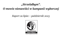 „«Strzelałbym». O mowie nienawiści w kampanii wyborczej” (raport Stowarzyszenia „NIGDY WIĘCEJ”), 16.10.2023.