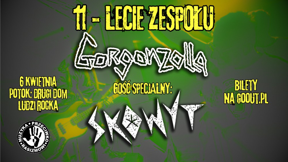 MUZYKA PRZECIWKO RASIZMOWI: 11-LECIE ZESPOŁU GORGONZOLLA I SKOWYT