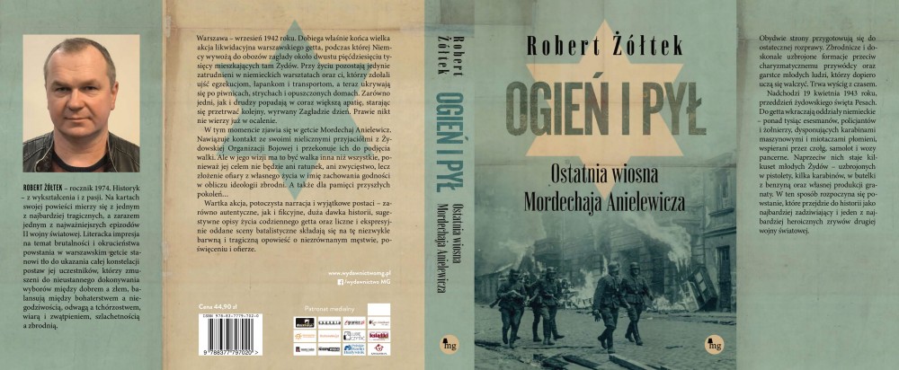 PATRONAT STOWARZYSZENIA „NIGDY WIĘCEJ”: ROBERT ŻÓŁTEK „OGIEN I PYŁ – OSTATNIA WIOSNA MORDECHAJA ANIELEWICZA”